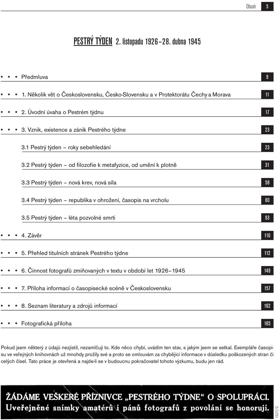 4 Pestrý týden republika v ohrožení, časopis na vrcholu 3.5 Pestrý týden léta pozvolné smrti 4. Závěr 5. Přehled titulních stránek Pestrého týdne 6.