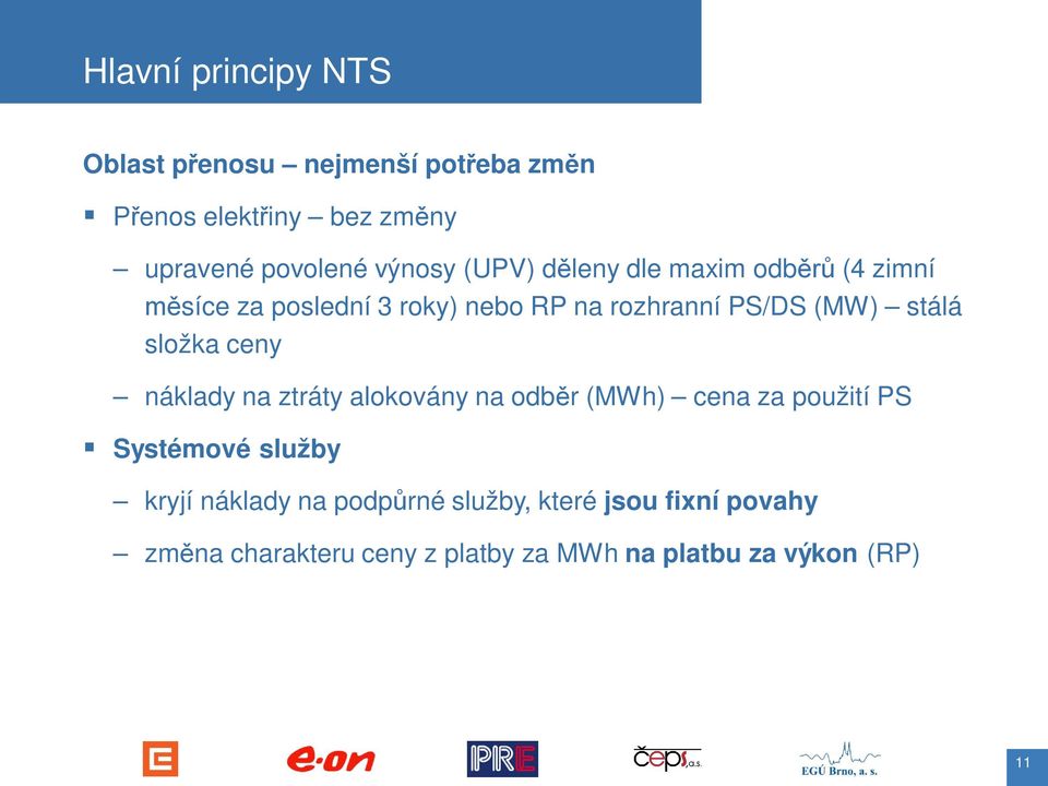 stálá složka ceny náklady na ztráty alokovány na odb r (MWh) cena za použití PS Systémové služby kryjí