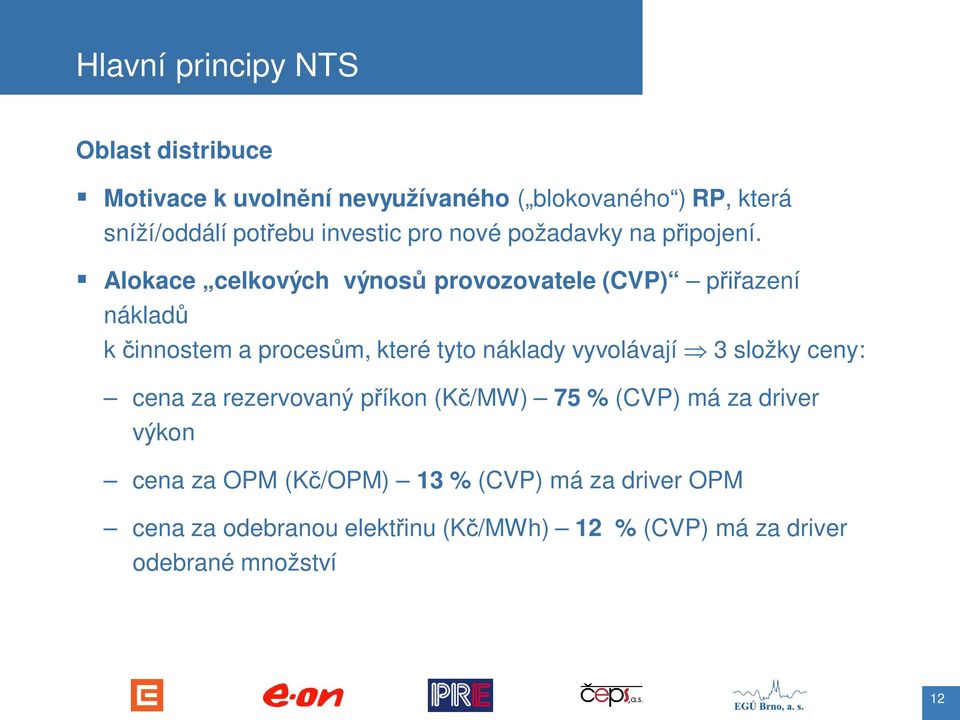 Alokace celkových výnos provozovatele (CVP) p azení náklad k innostem a proces m, které tyto náklady vyvolávají 3 složky