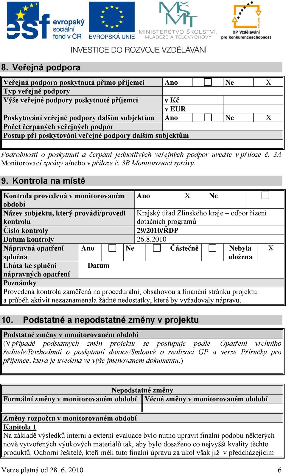 3A Monitorovací zprávy a/nebo v příloze č. 3B Monitorovací zprávy. 9.