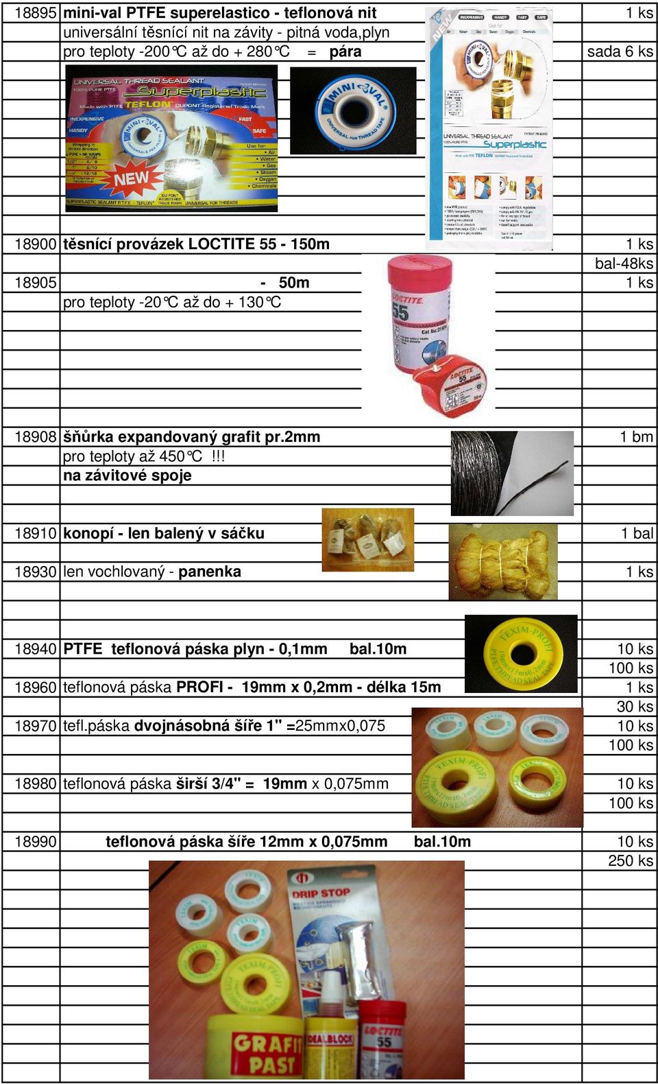 !! na závitové spoje 18910 konopí - len balený v sáčku 1 bal 18930 len vochlovaný - panenka 18940 PTFE teflonová páska plyn - 0,1mm bal.