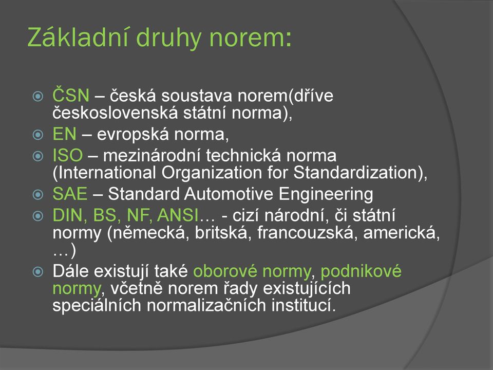 Engineering DIN, BS, NF, ANSI - cizí národní, či státní normy (německá, britská, francouzská, americká, )