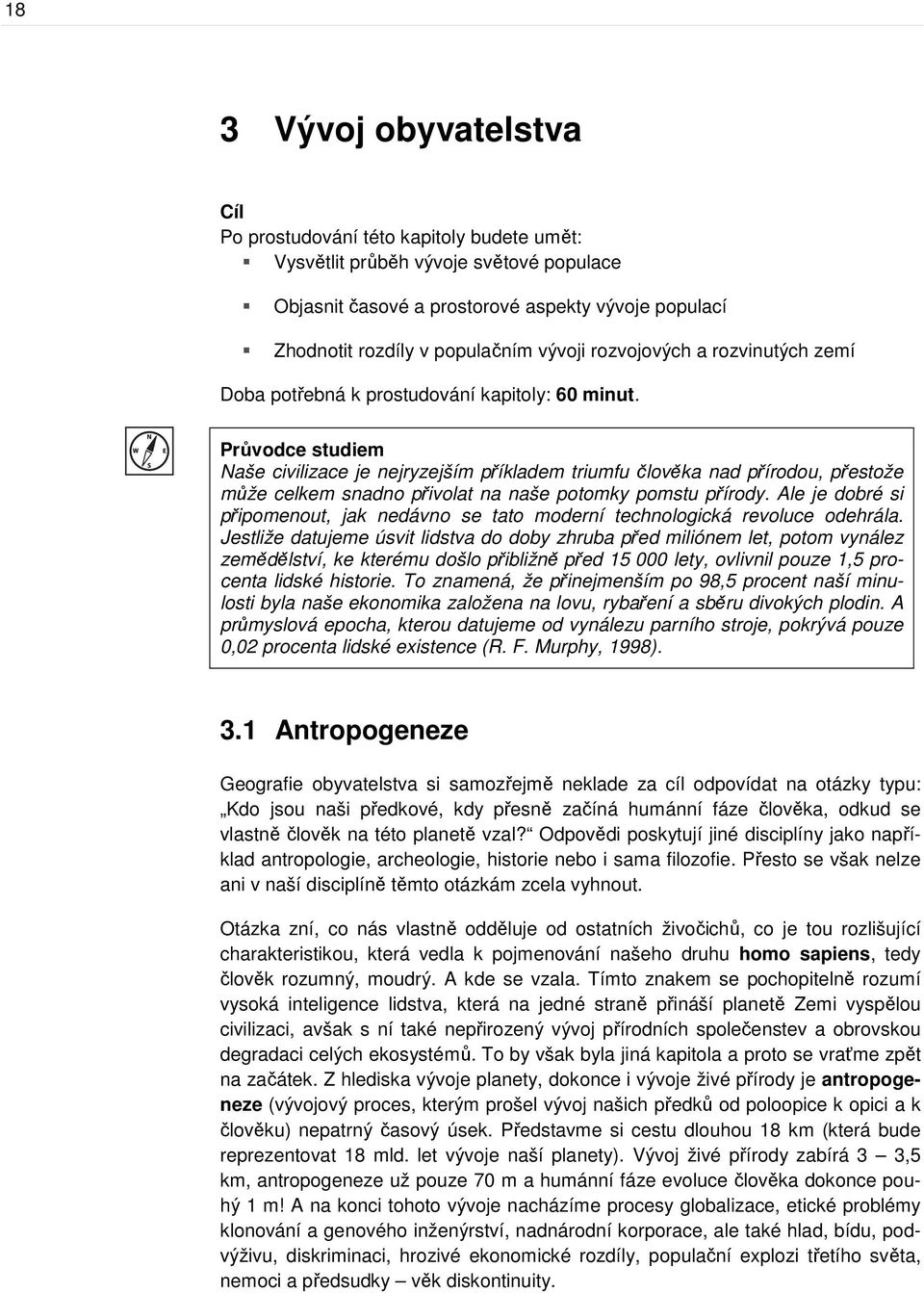 Průvodce studiem Naše civilizace je nejryzejším příkladem triumfu člověka nad přírodou, přestože může celkem snadno přivolat na naše potomky pomstu přírody.