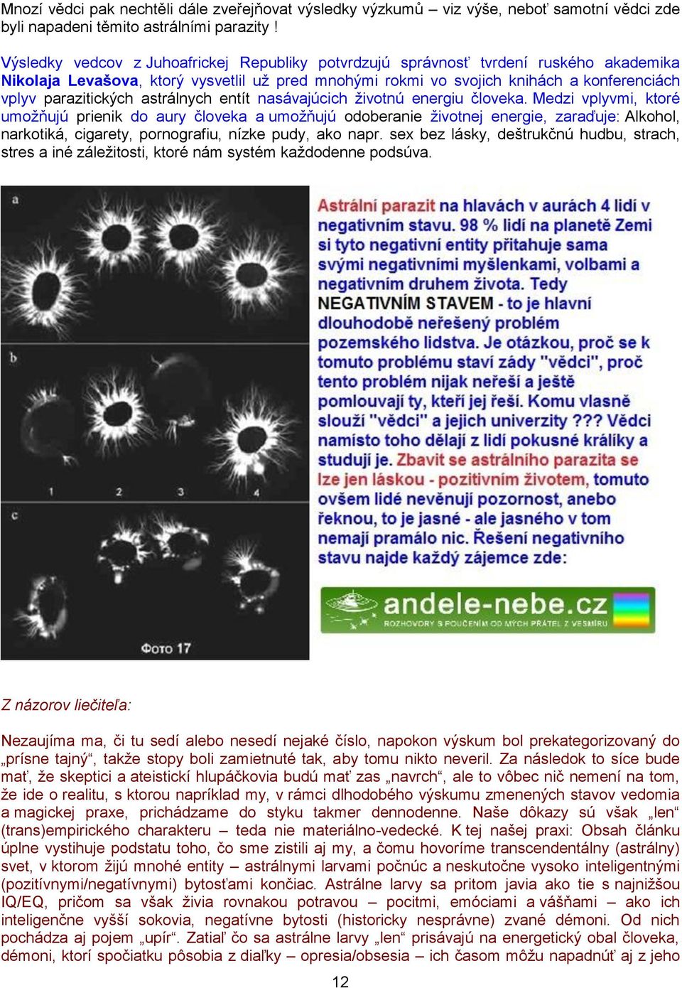 astrálnych entít nasávajúcich životnú energiu človeka.