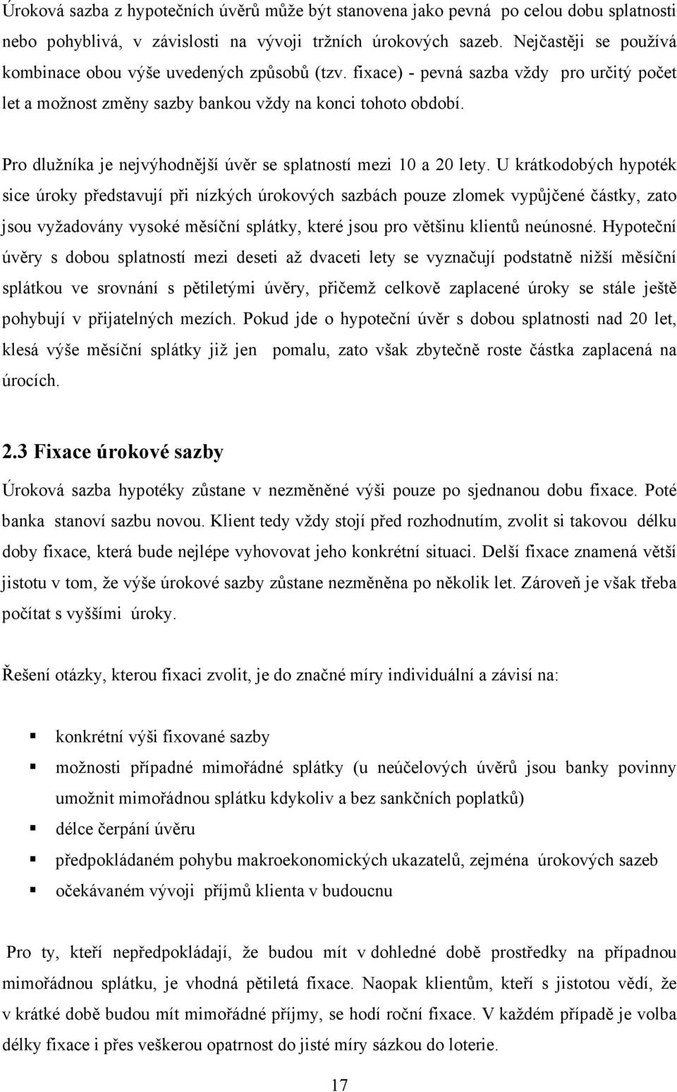 Pro dlužníka je nejvýhodnější úvěr se splatností mezi 10 a 20 lety.