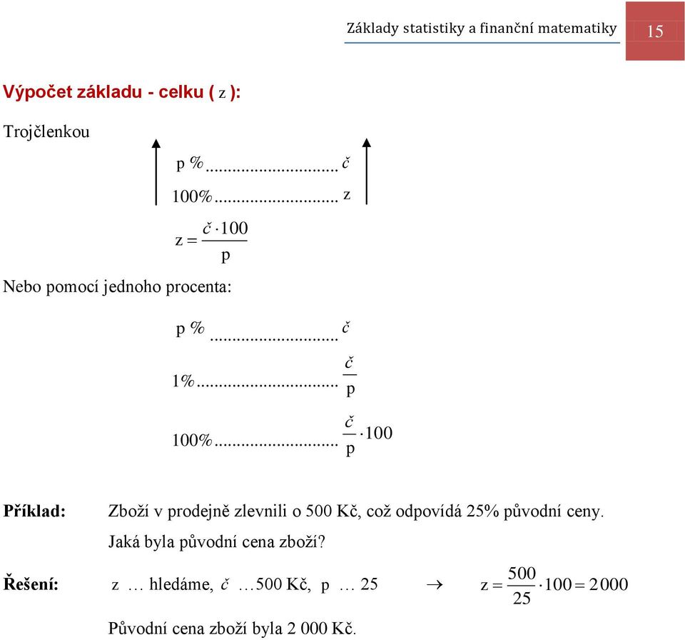 .. p Příklad: Zboţí v prodejně zlevnili o 500 Kč, coţ odpovídá 25% původní ceny.