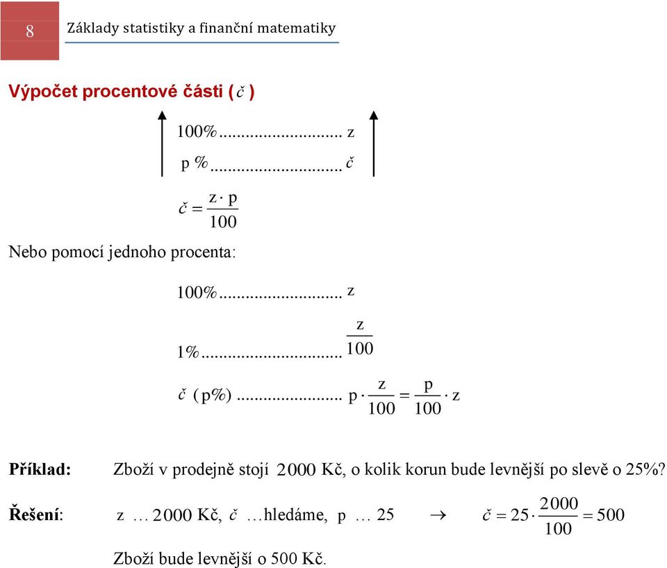 .. p z Příklad: Zboţí v prodejně stojí 2000 Kč, o kolik korun bude levnější po