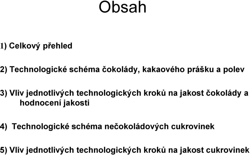 čokolády a hodnocení jakosti 4) Technologické schéma nečokoládových