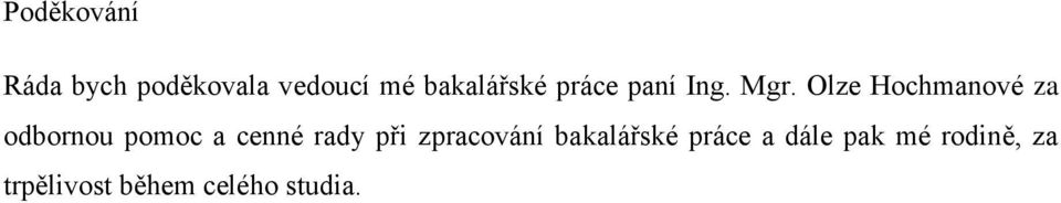 Olze Hochmanové za odbornou pomoc a cenné rady při