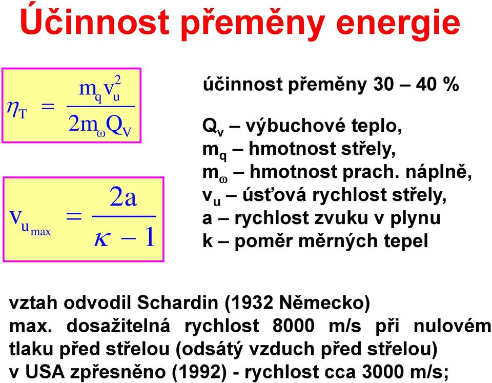 náplně, v u úsťová rychlost střely, a rychlost zvuku v plynu k poměr měrných tepel vztah odvodil