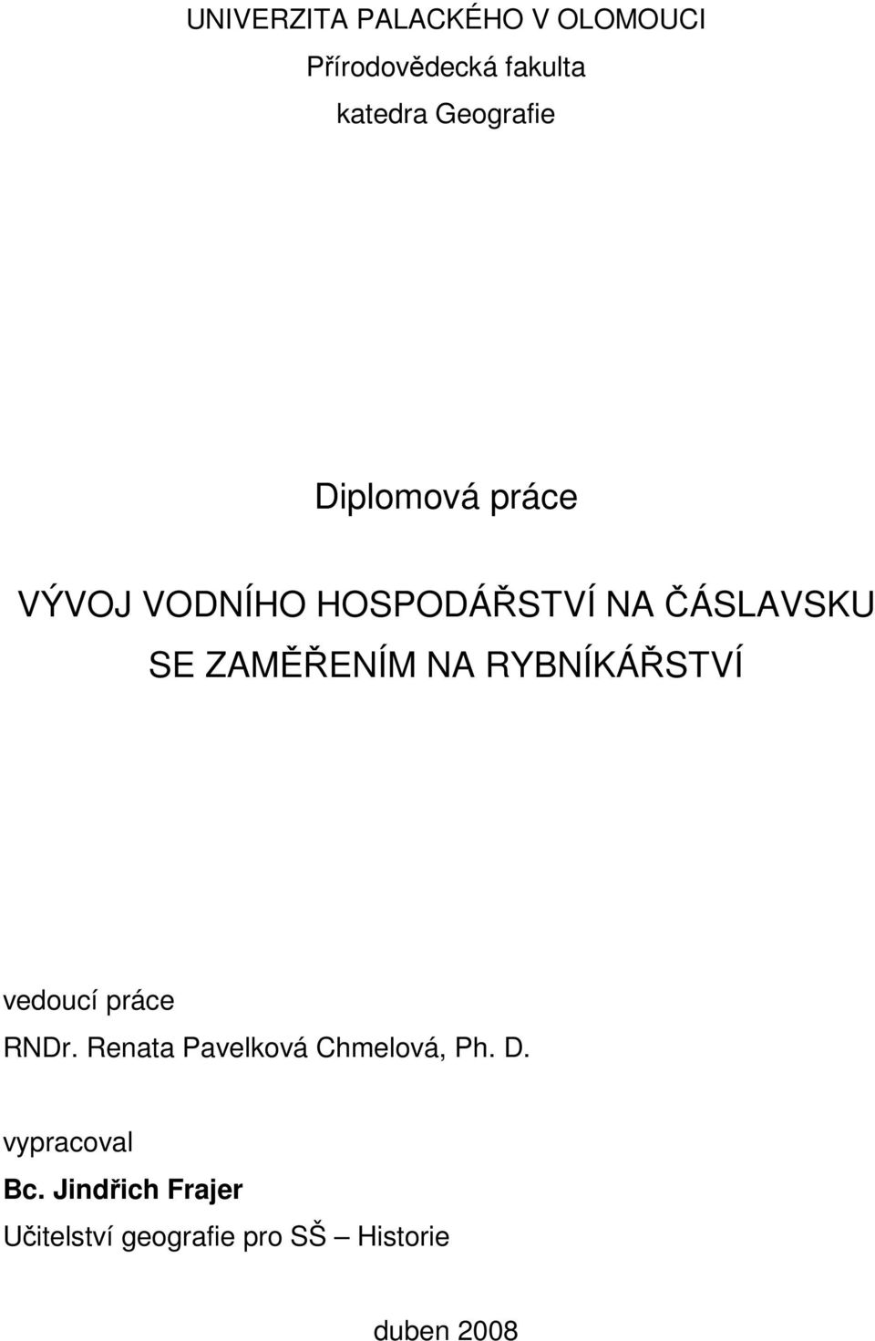 RYBNÍKÁŘSTVÍ vedoucí práce RNDr. Renata Pavelková Chmelová, Ph. D.