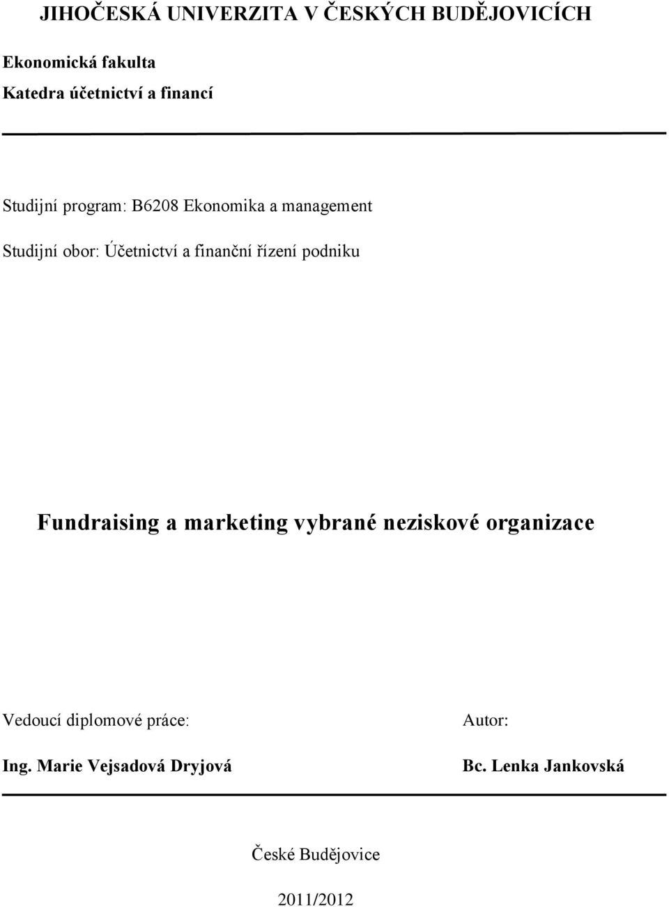 finanční řízení podniku Fundraising a marketing vybrané neziskové organizace Vedoucí