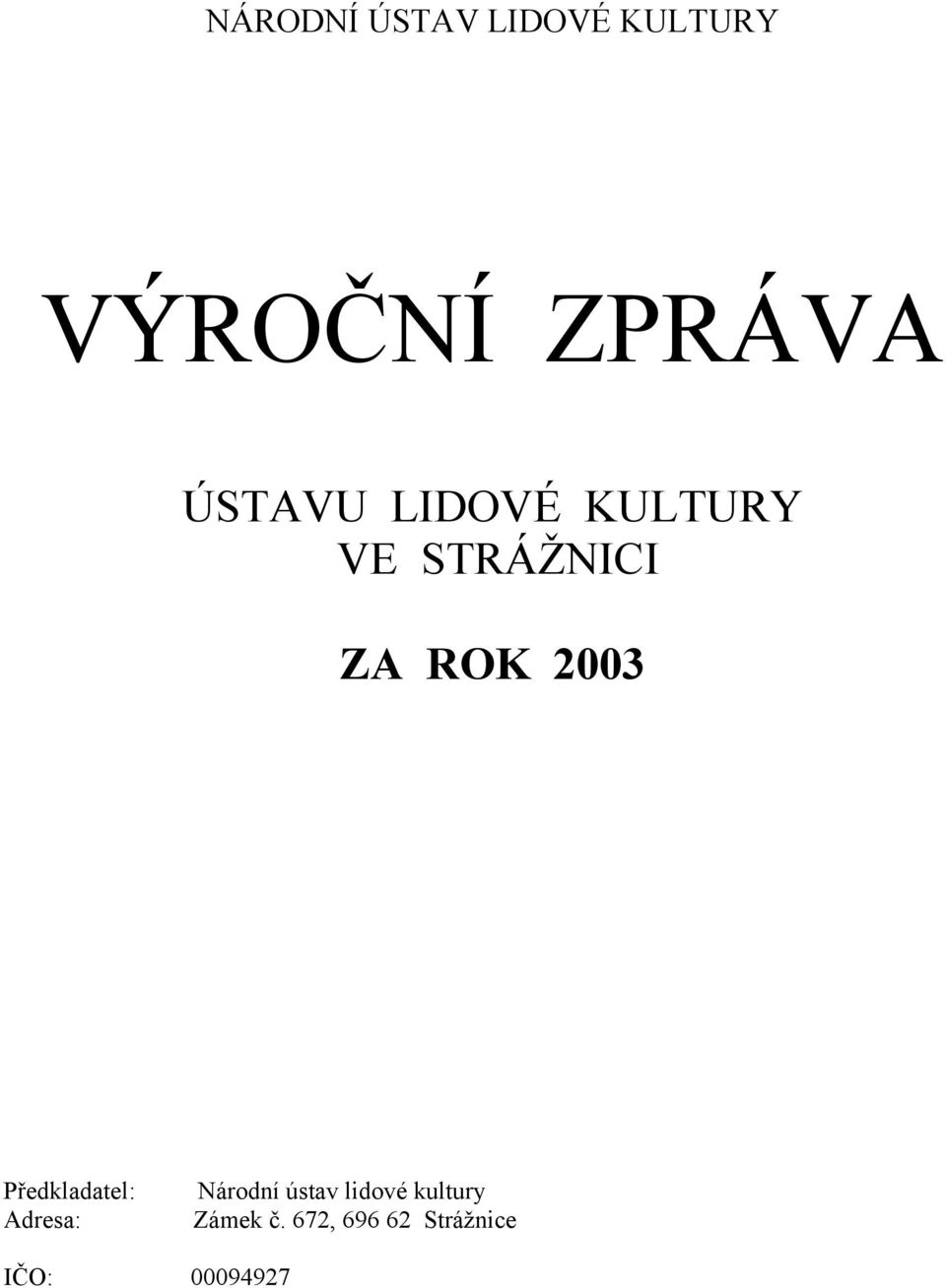 Předkladatel: Adresa: Národní ústav lidové