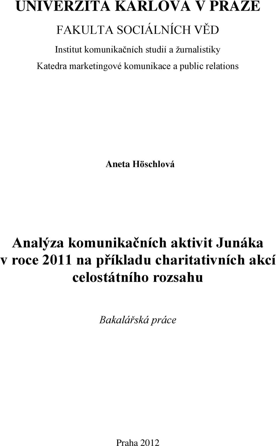 Aneta Höschlová Analýza komunikačních aktivit Junáka v roce 2011 na