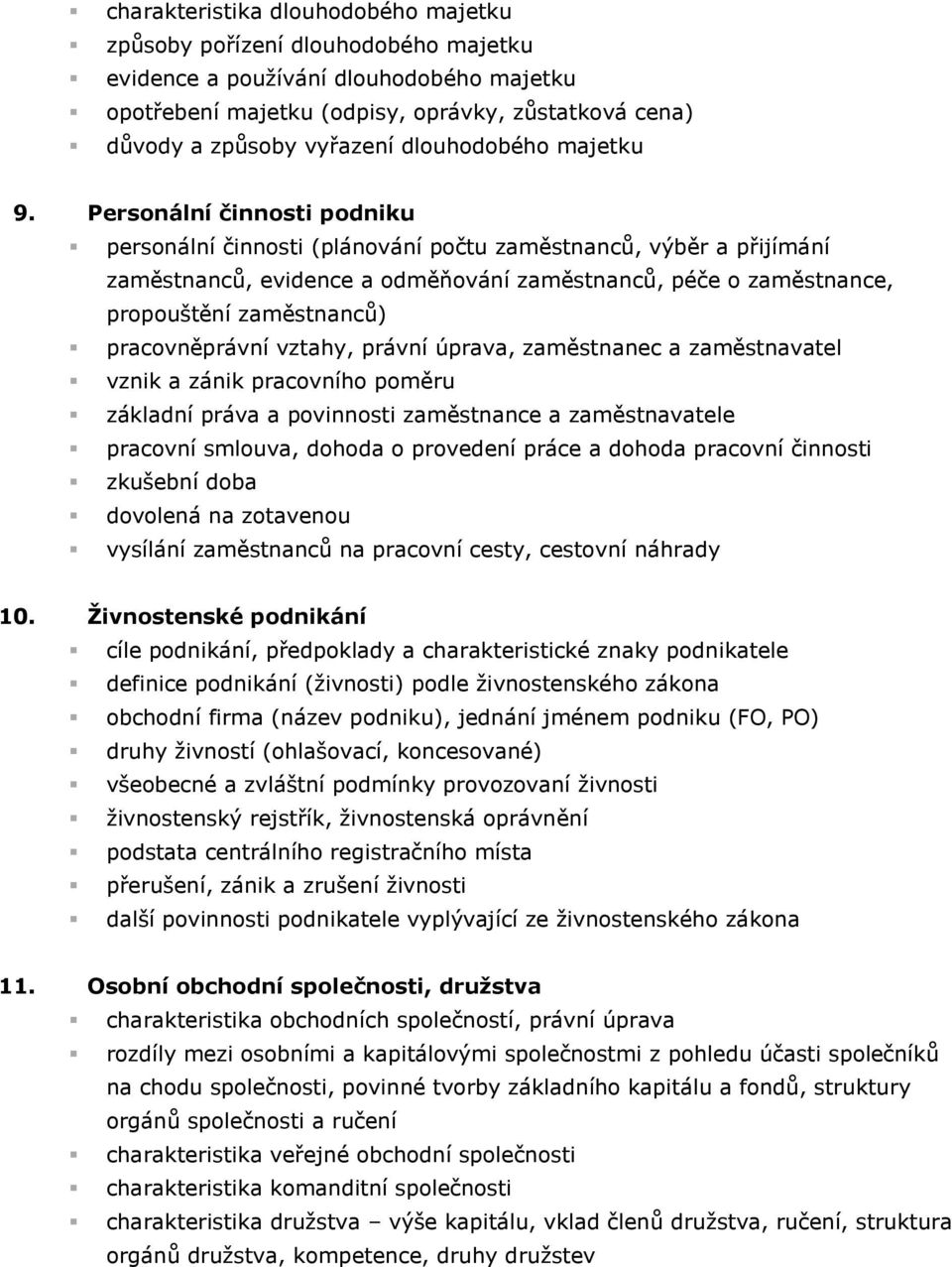 Personální činnosti podniku personální činnosti (plánování počtu zaměstnanců, výběr a přijímání zaměstnanců, evidence a odměňování zaměstnanců, péče o zaměstnance, propouštění zaměstnanců)