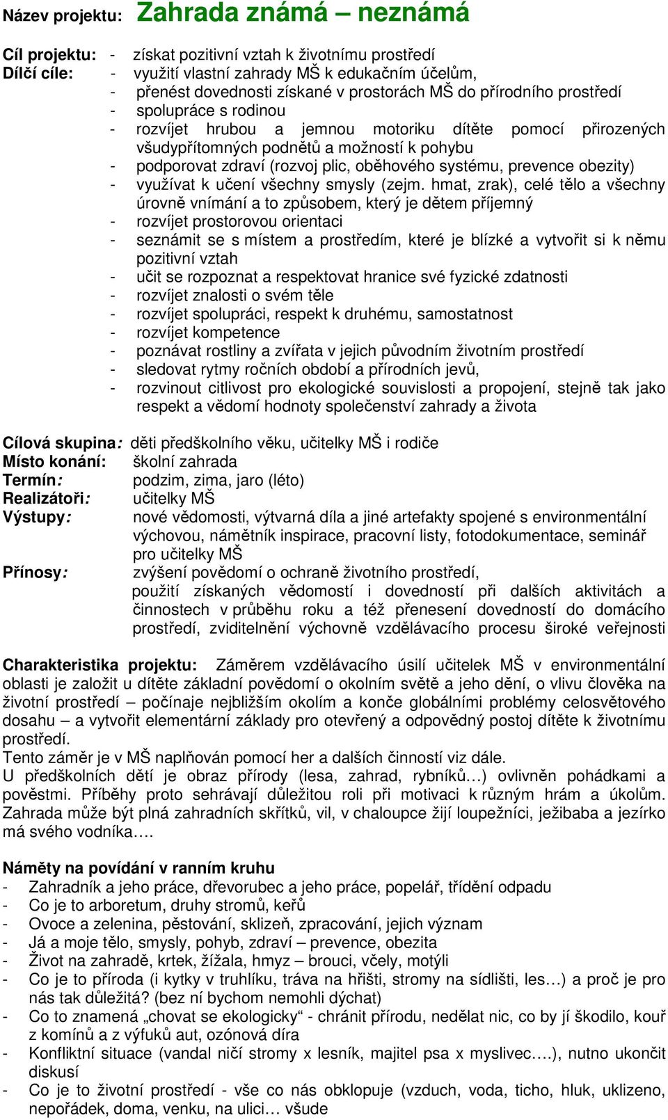 plic, oběhového systému, prevence obezity) - využívat k učení všechny smysly (zejm.