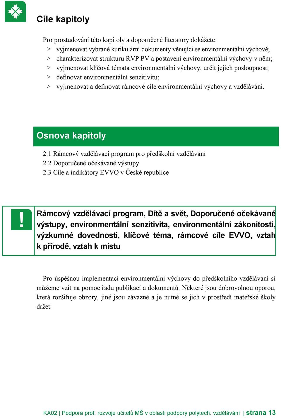 environmentální výchovy a vzdělávání. Osnova kapitoly 2.1 Rámcový vzdělávací program pro předškolní vzdělávání 2.2 Doporučené očekávané výstupy 2.