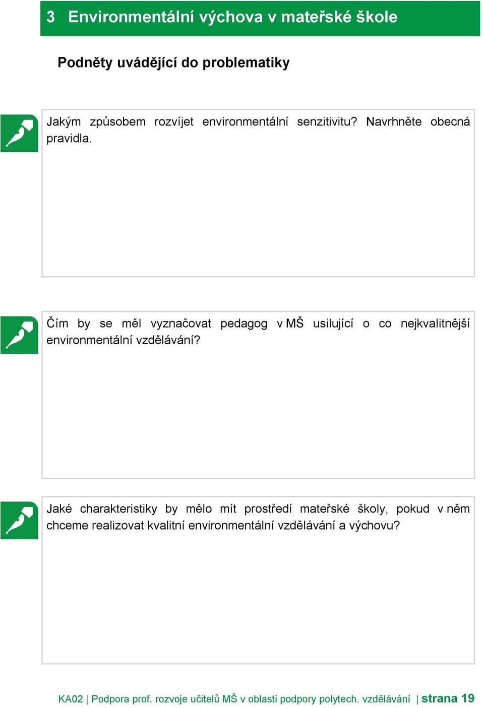 Čím by se měl vyznačovat pedagog v MŠ usilující o co nejkvalitnější environmentální vzdělávání?