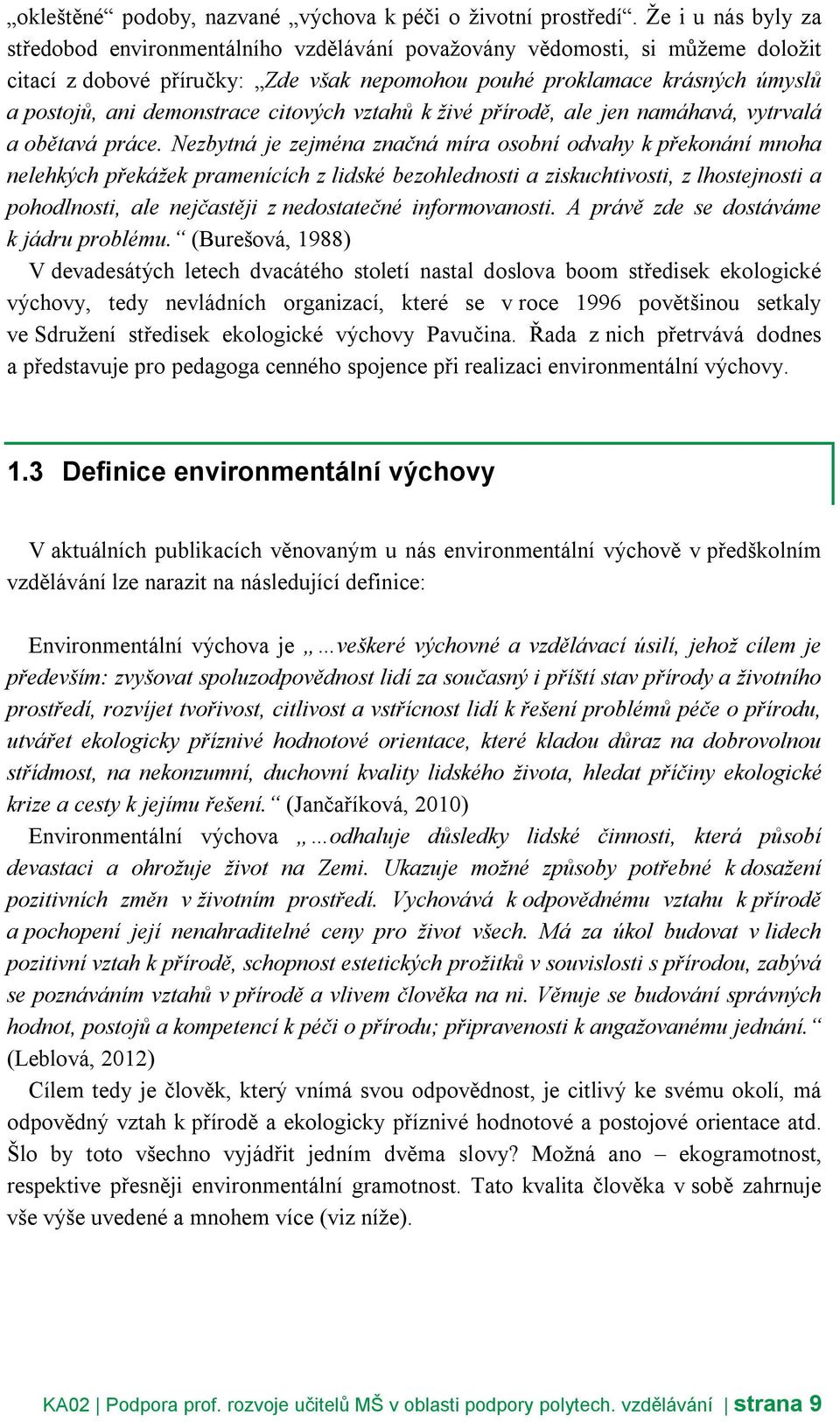 demonstrace citových vztahů k živé přírodě, ale jen namáhavá, vytrvalá a obětavá práce.