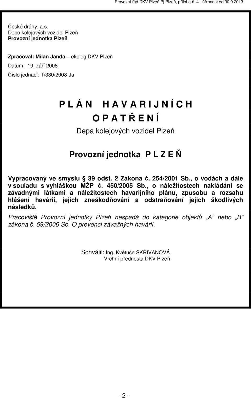 254/2001 Sb., o vodách a dále v souladu s vyhláškou MŽP č. 450/2005 Sb.