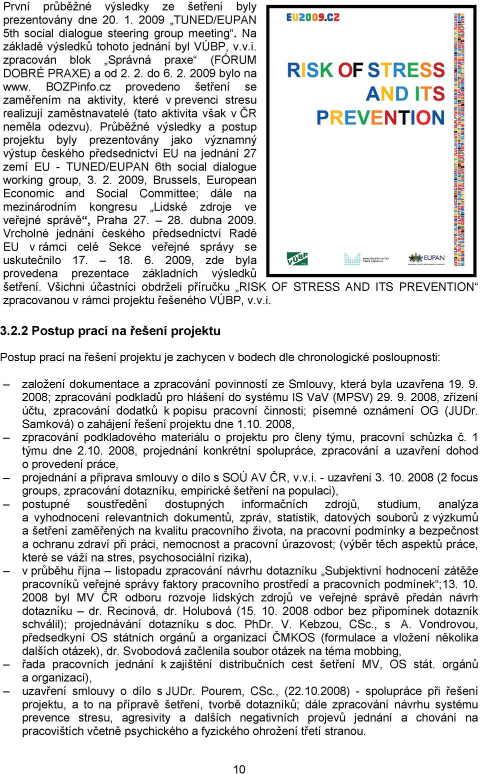 Průběžné výsledky a postup projektu byly prezentovány jako významný výstup českého předsednictví EU na jednání 27