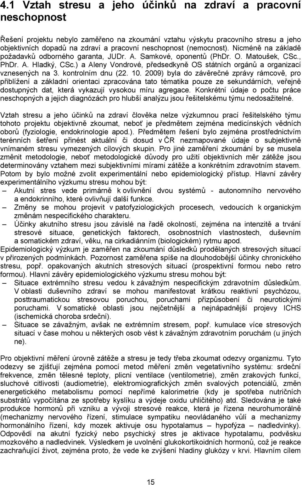 ) a Aleny Vondrové, předsedkyně OS státních orgánů a organizací vznesených na 3. kontrolním dnu (22. 10.