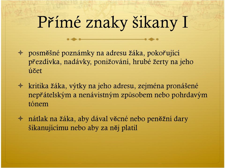 adresu, zejména pronášené nepřátelským a nenávistným způsobem nebo pohrdavým