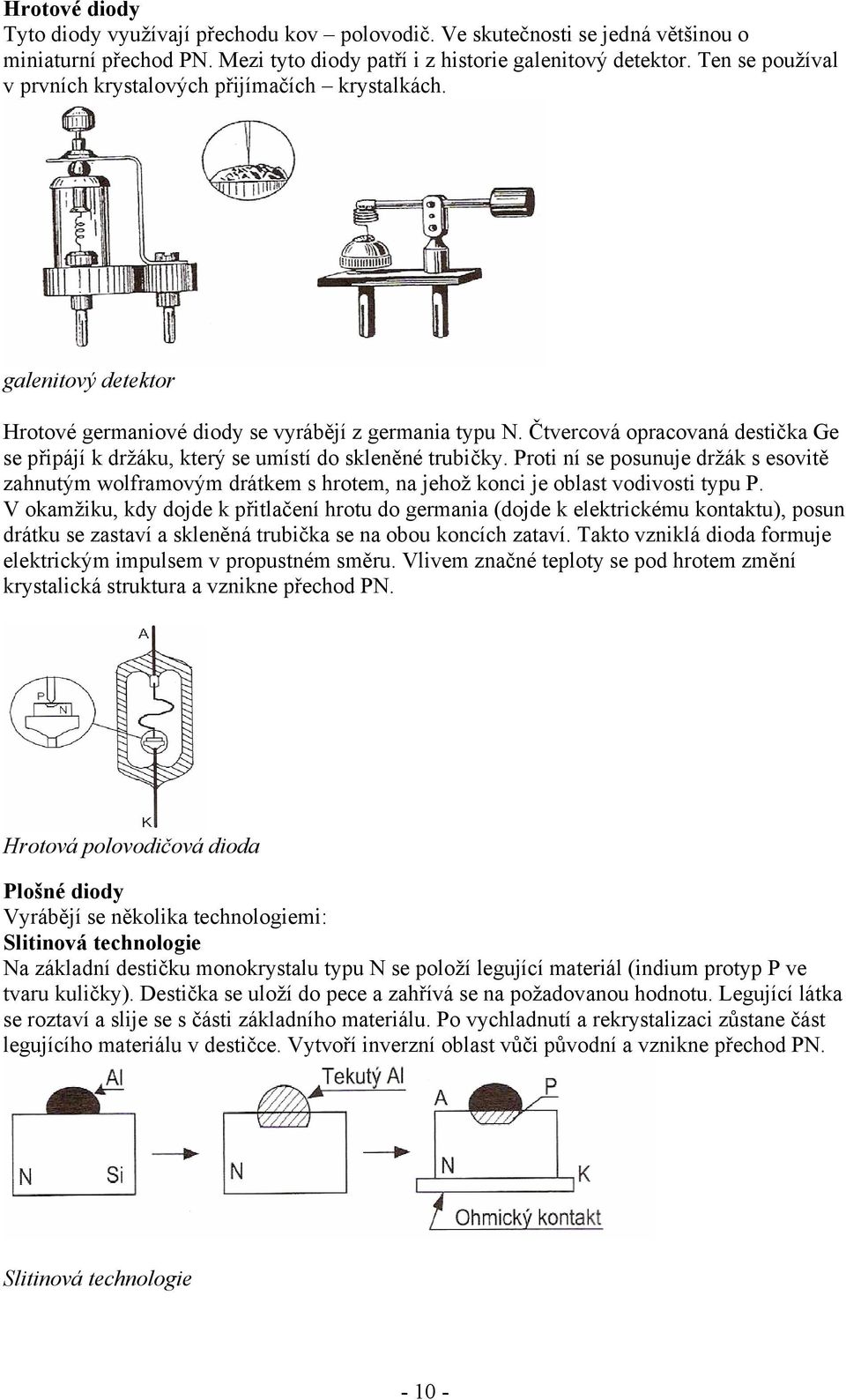 Čtvercová opracovaná destička Ge se připájí k držáku, který se umístí do skleněné trubičky.