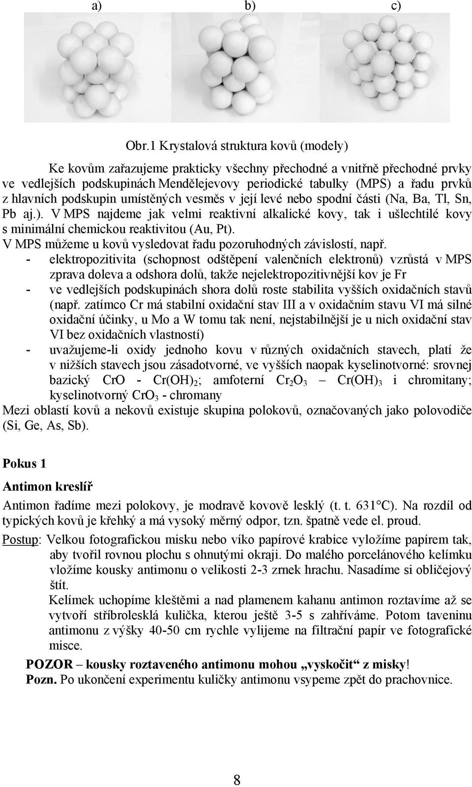 hlavních podskupin umístěných vesměs v její levé nebo spodní části (Na, Ba, Tl, Sn, Pb aj.).