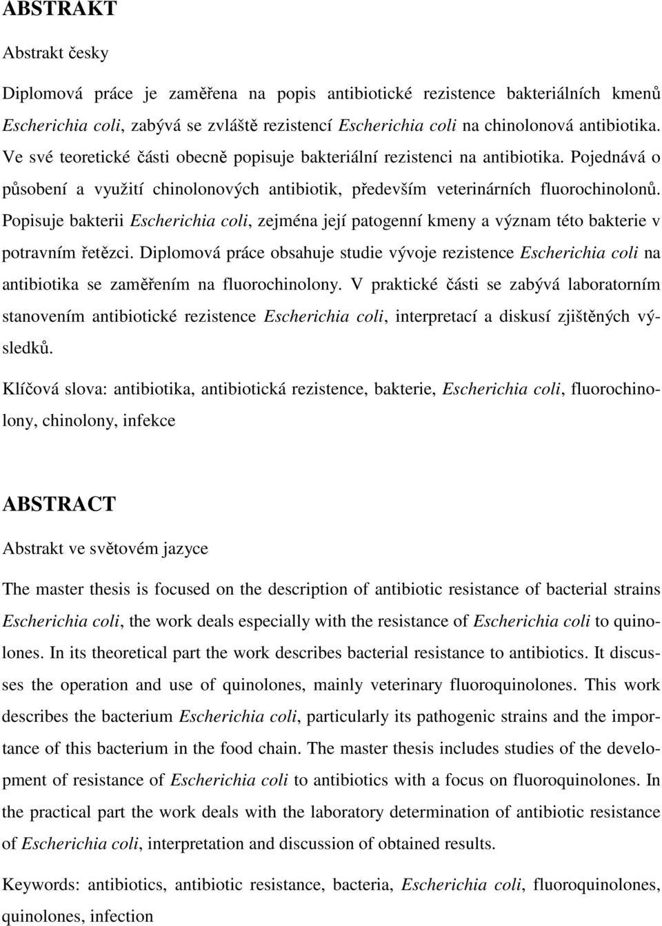 Popisuje bakterii Escherichia coli, zejména její patogenní kmeny a význam této bakterie v potravním řetězci.