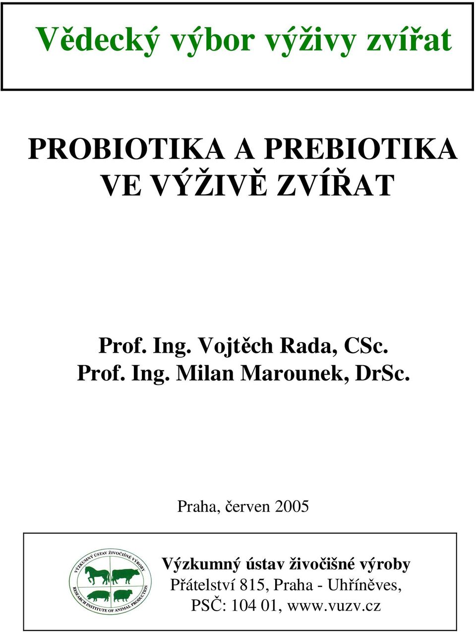 Praha, červen 2005 Výzkumný ústav živočišné výroby