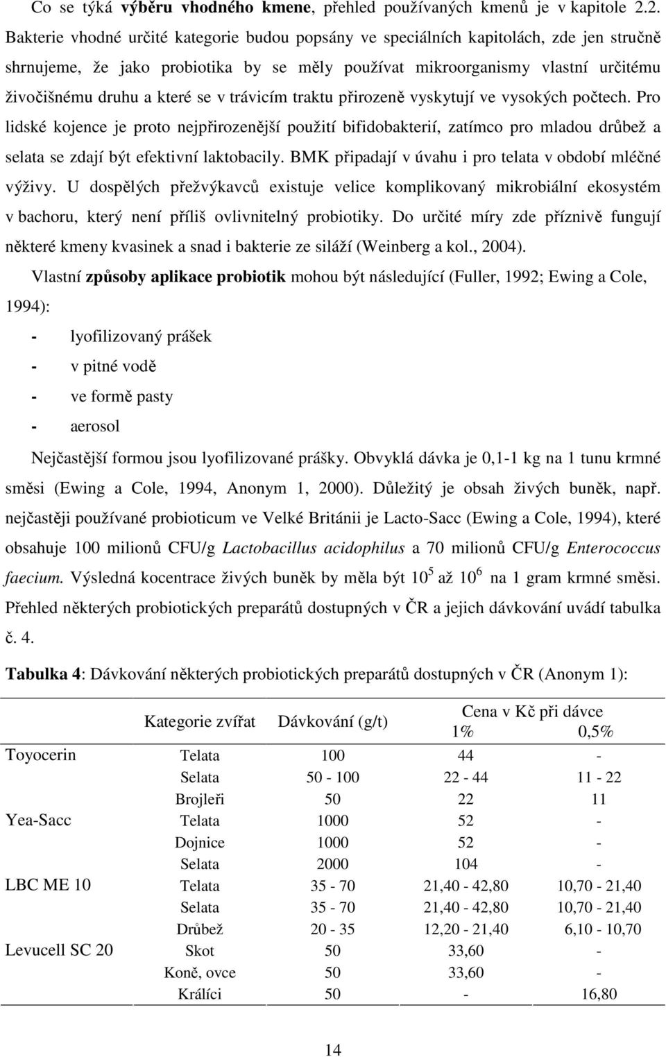 které se v trávicím traktu přirozeně vyskytují ve vysokých počtech.