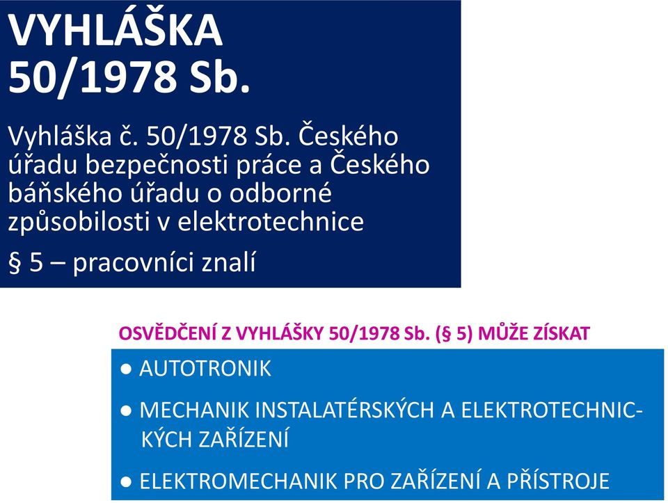 Českého úřadu bezpečnosti práce a Českého báňského úřadu o odborné způsobilosti