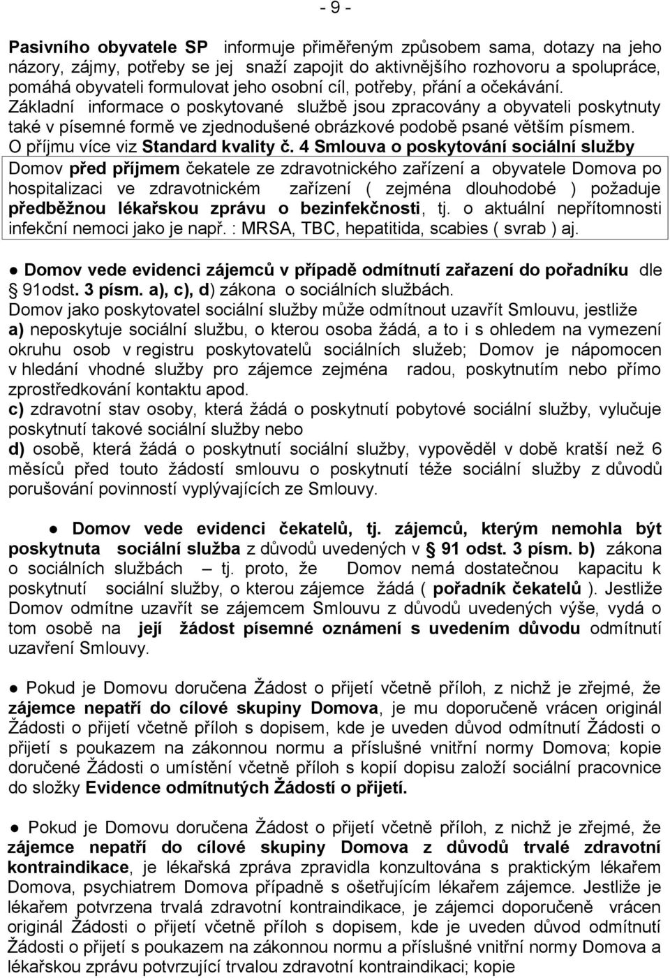 O příjmu více viz Standard kvality č.