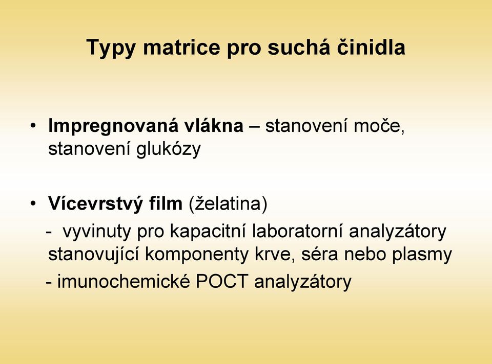 (želatina) - vyvinuty pro kapacitní laboratorní analyzátory