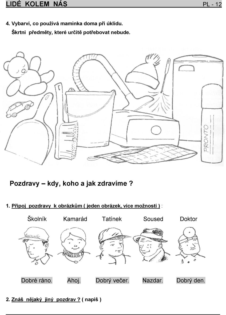 Připoj pozdravy k obrázkům ( jeden obrázek, více možností ) : Školník Kamarád Tatínek
