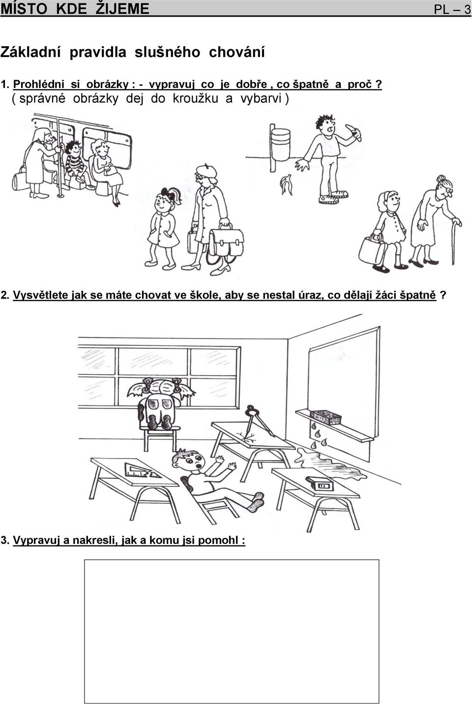 ( správné obrázky dej do kroužku a vybarvi ) 2.