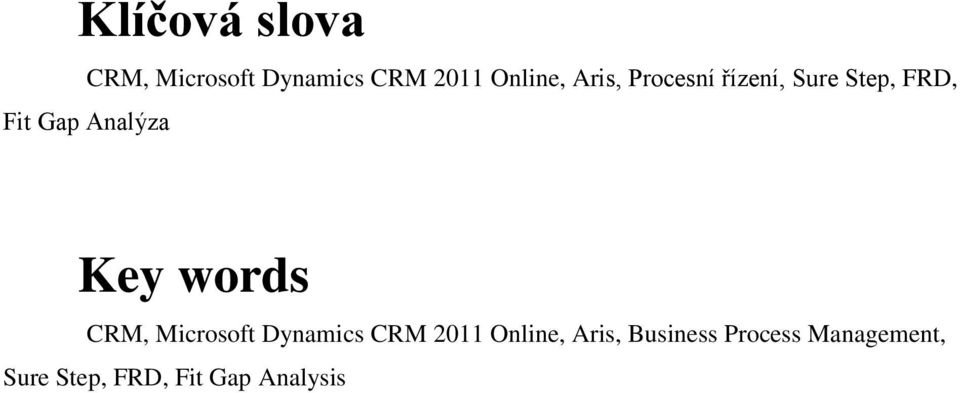 Key words CRM, Microsoft Dynamics CRM 2011 Online, Aris,
