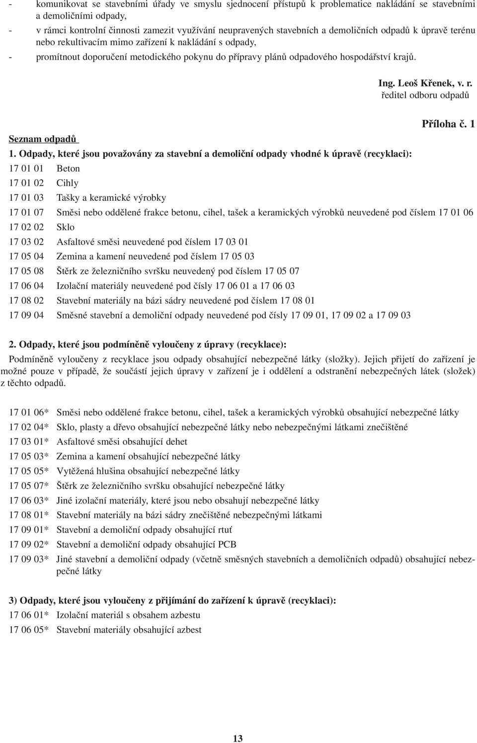 Leoš Křenek, v. r. ředitel odboru odpadů Příloha č. 1 Seznam odpadů 1.