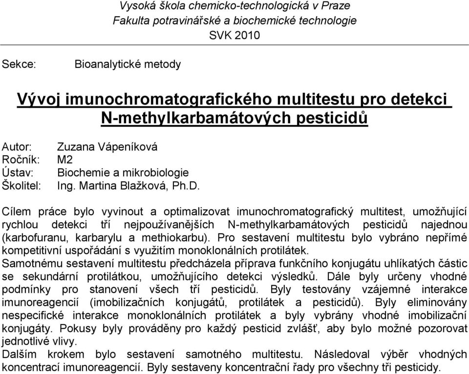 methiokarbu). Pro sestavení multitestu bylo vybráno nepřímé kompetitivní uspořádání s vyuţitím monoklonálních protilátek.