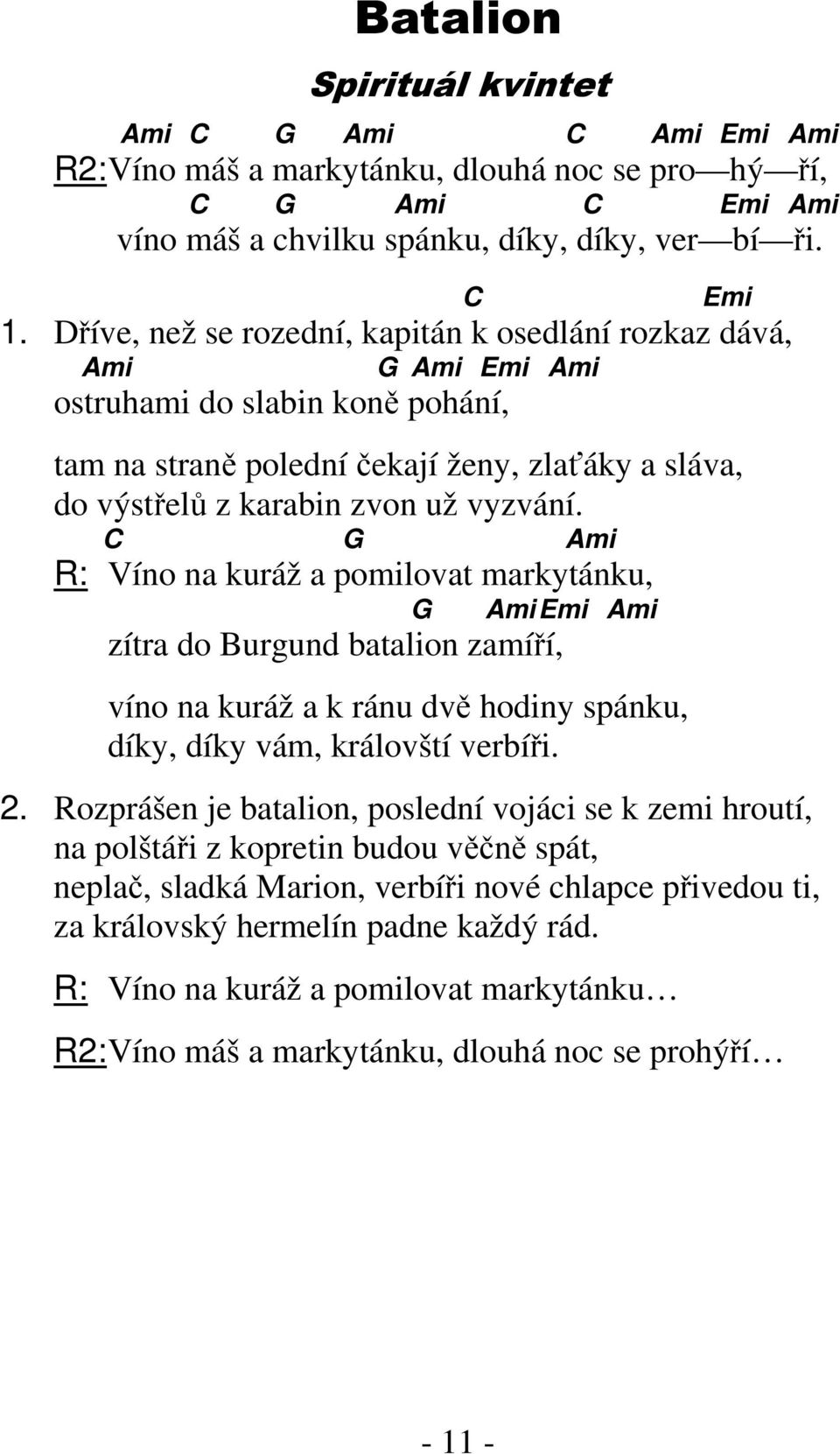 Ami R: Víno na kuráž a pomilovat markytánku, Ami Emi Ami zítra do Burgund batalion zamíří, víno na kuráž a k ránu dvě hodiny spánku, díky, díky vám, královští verbíři. 2.