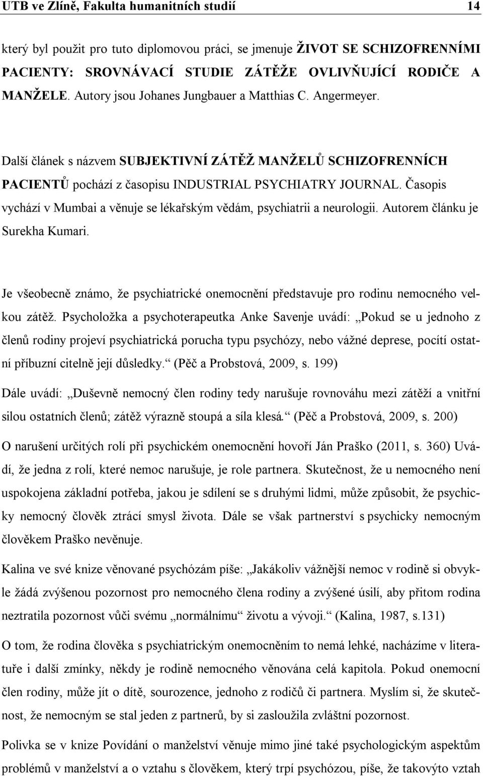 Časopis vychází v Mumbai a věnuje se lékařským vědám, psychiatrii a neurologii. Autorem článku je Surekha Kumari.