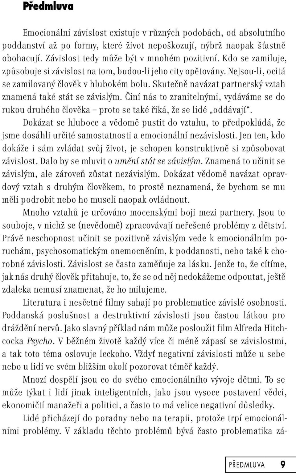 Činí nás to zranitelnými, vydáváme se do rukou druhého člověka proto se také říká, že se lidé oddávají.