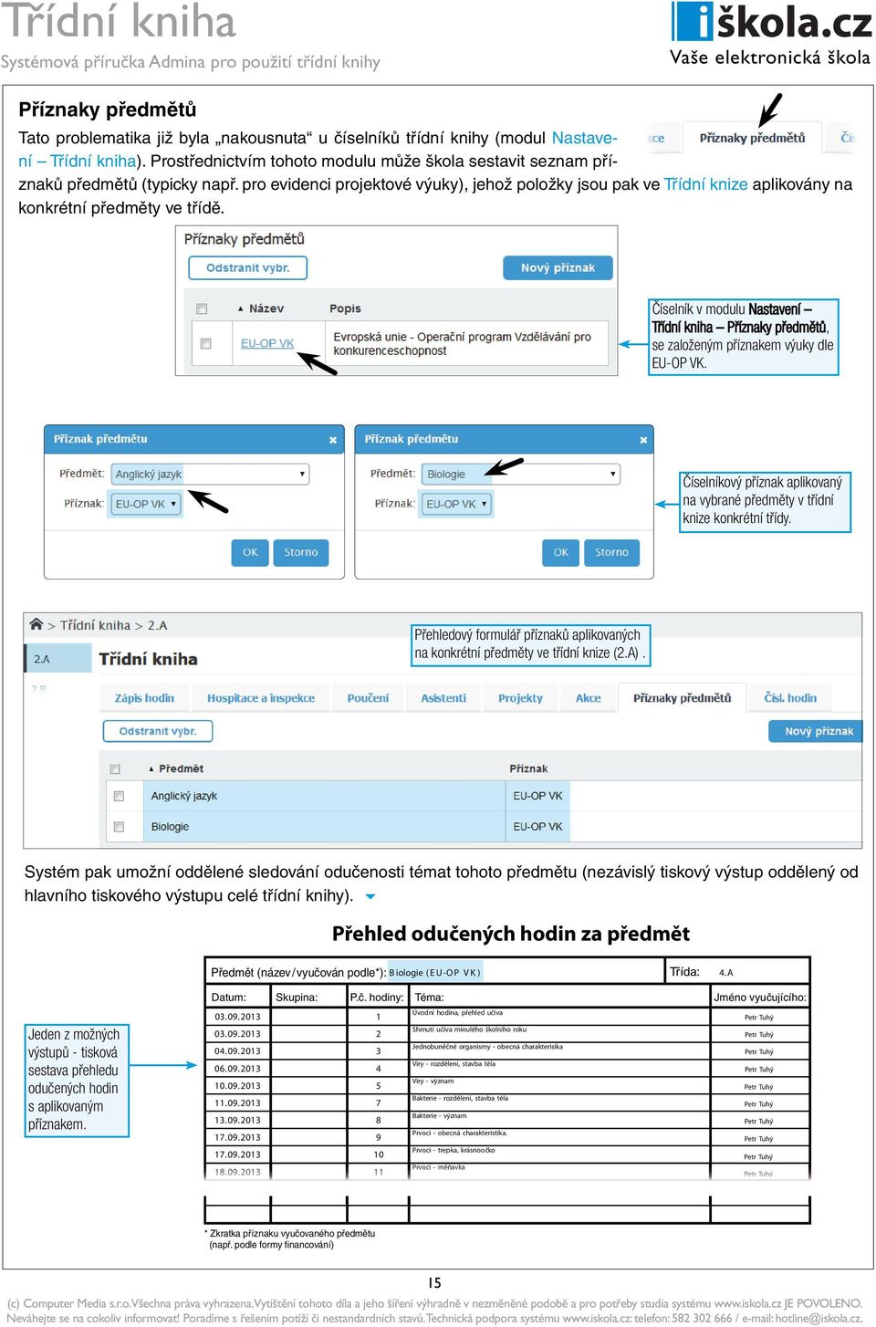 pro evidenci projektové výuky), jehož položky jsou pak ve Třídní knize aplikovány na konkrétní předměty ve třídě.