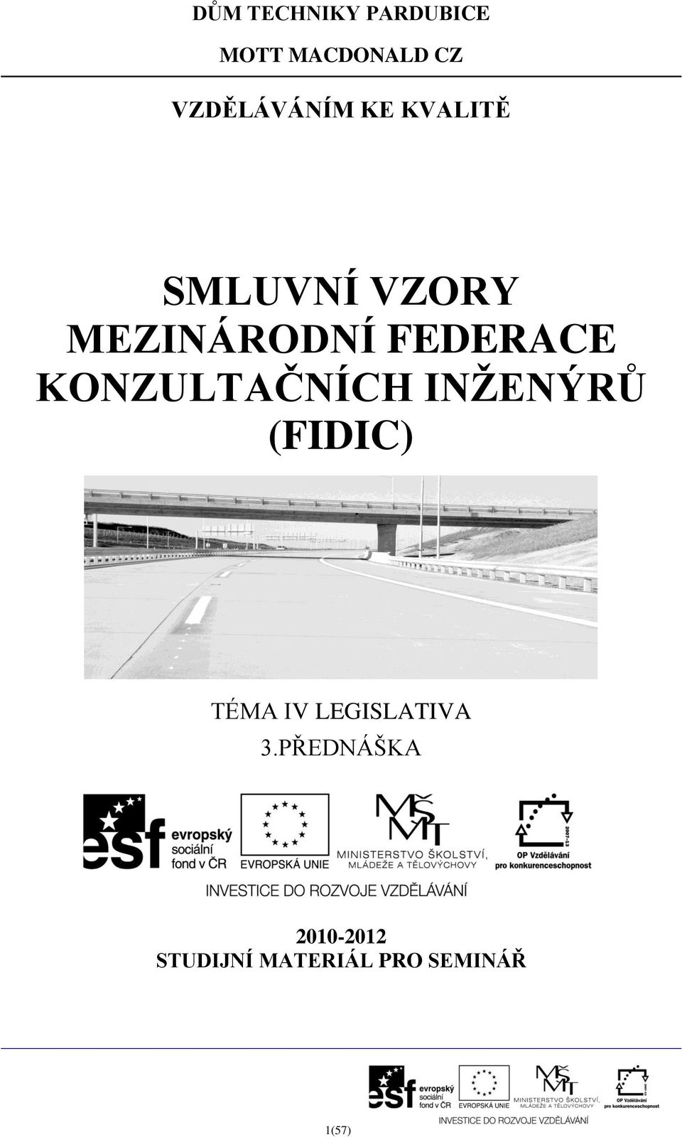 FEDERACE KONZULTAČNÍCH INŽENÝRŮ (FIDIC) TÉMA IV