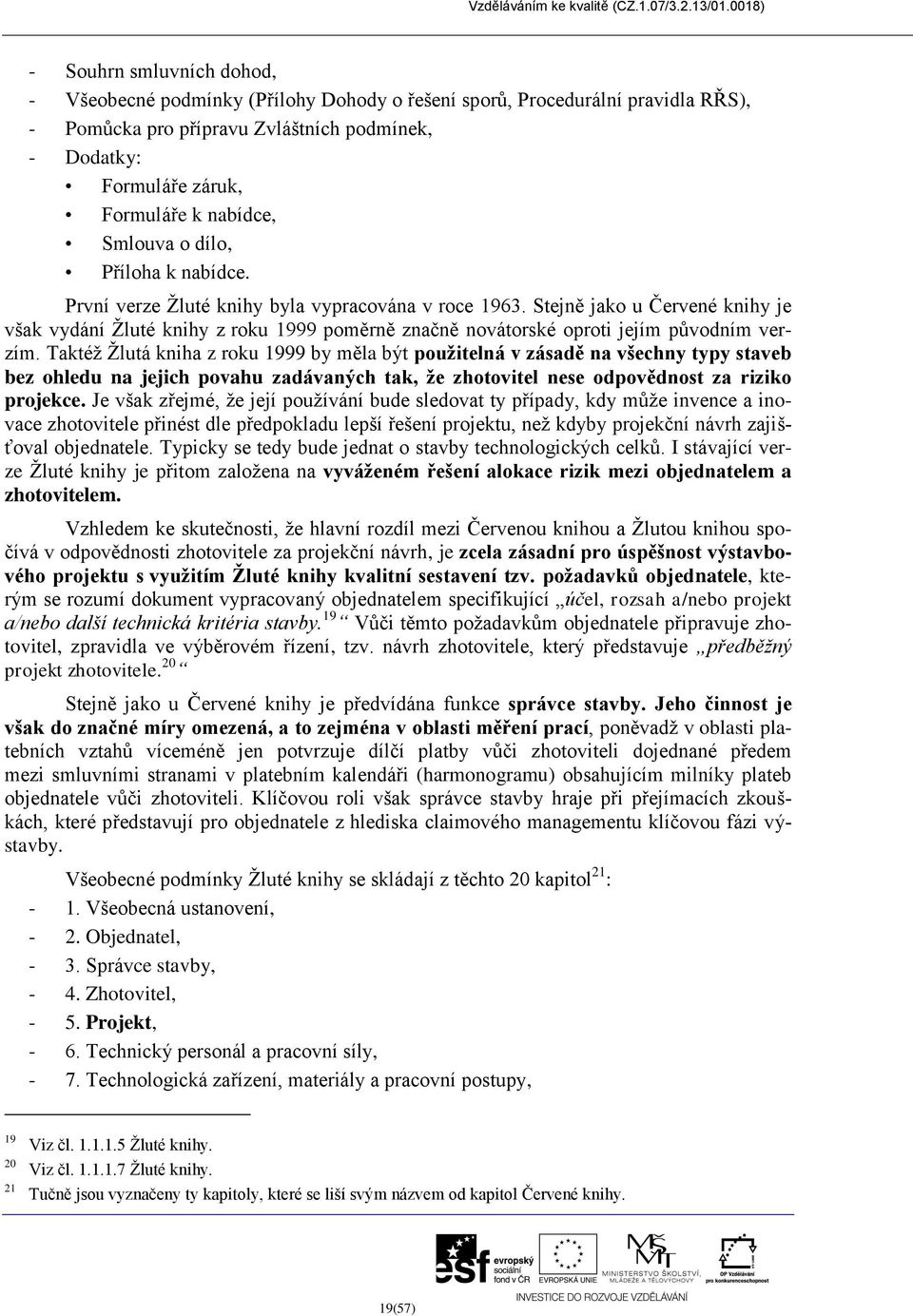 Stejně jako u Červené knihy je však vydání Žluté knihy z roku 1999 poměrně značně novátorské oproti jejím původním verzím.