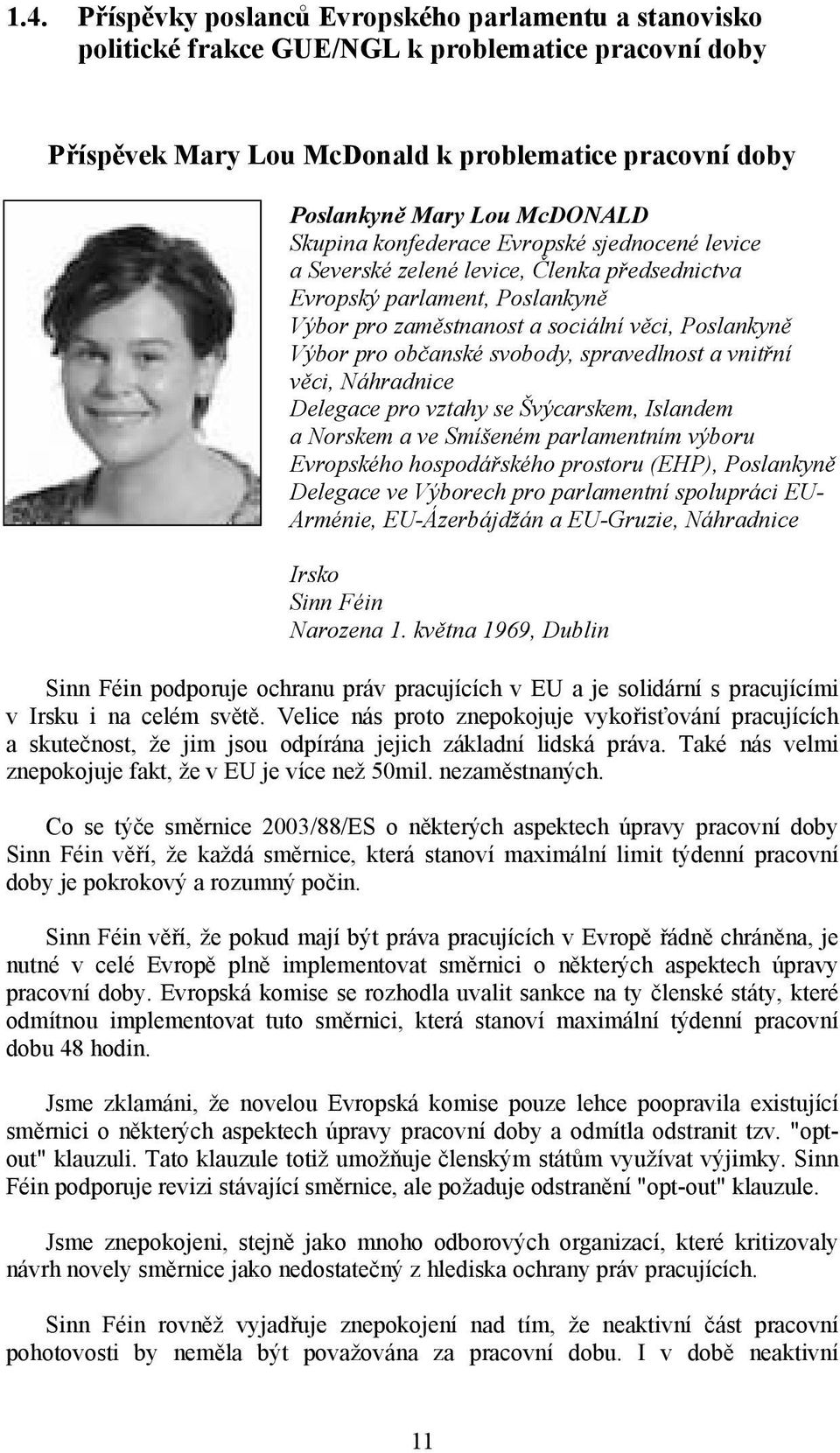 svobody, spravedlnost a vnitřní věci, Náhradnice Delegace pro vztahy se Švýcarskem, Islandem a Norskem a ve Smíšeném parlamentním výboru Evropského hospodářského prostoru (EHP), Poslankyně Delegace