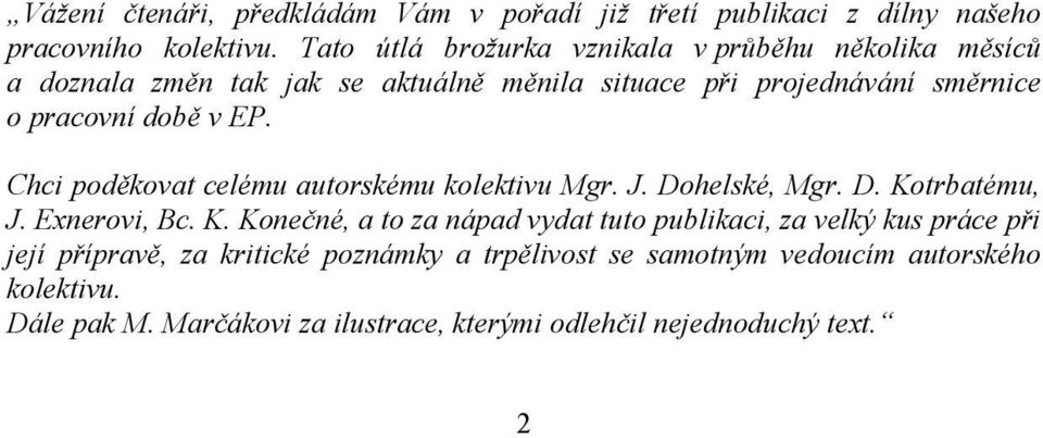 v EP. Chci poděkovat celému autorskému kolektivu Mgr. J. Dohelské, Mgr. D. Ko