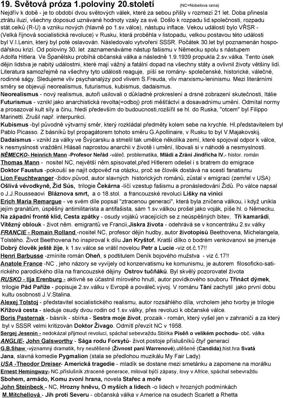 Vekou událostí bylo VŘSR - (Velká říjnová socialistická revoluce) v Rusku, která proběhla v listopadu, velkou postavou této události byl V.I.Lenin, který byl poté oslavován.