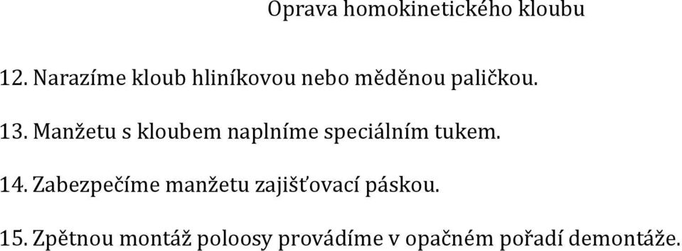 Zabezpečíme manžetu zajišťovací páskou. 15.